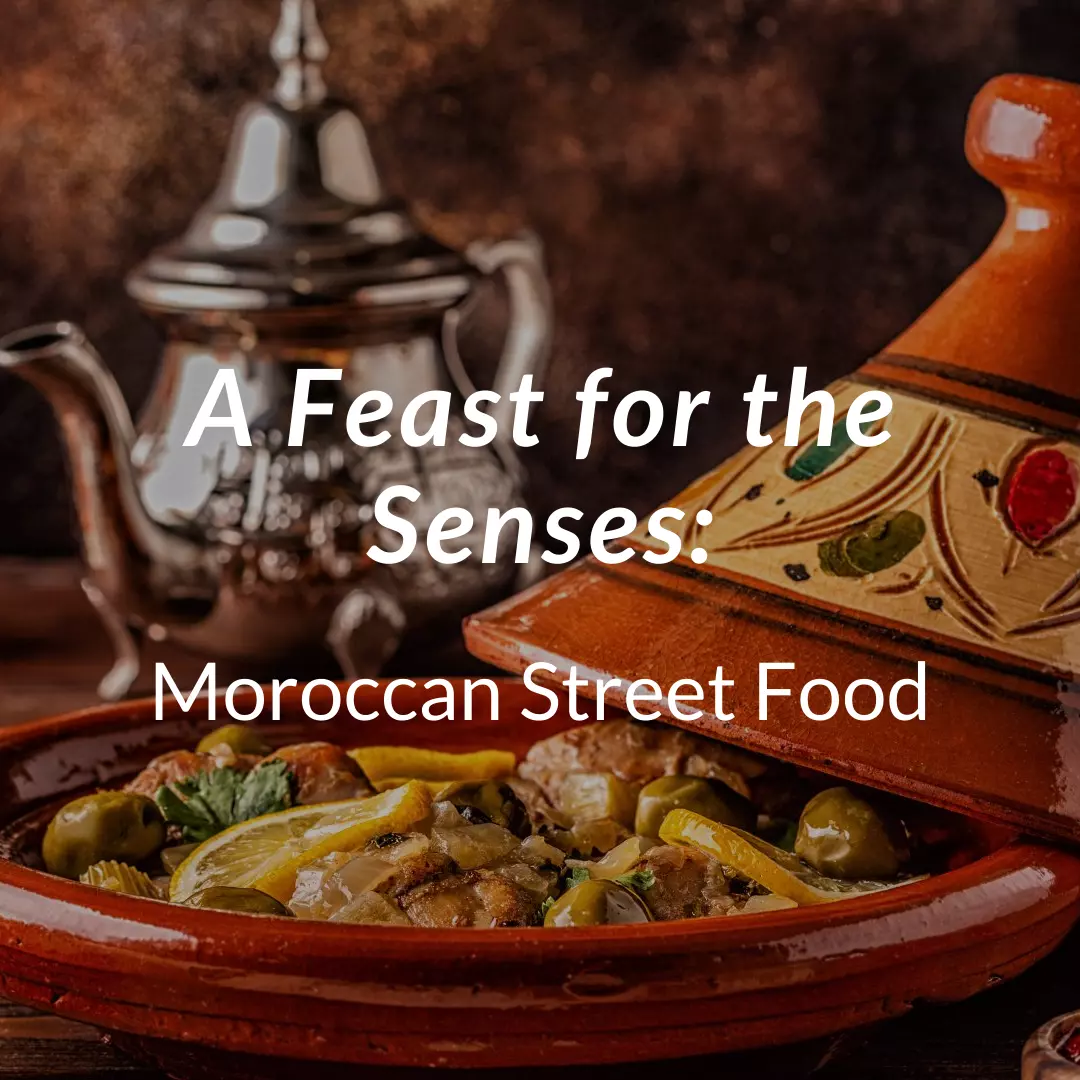 A Feast for the Senses: Moroccan Street Food