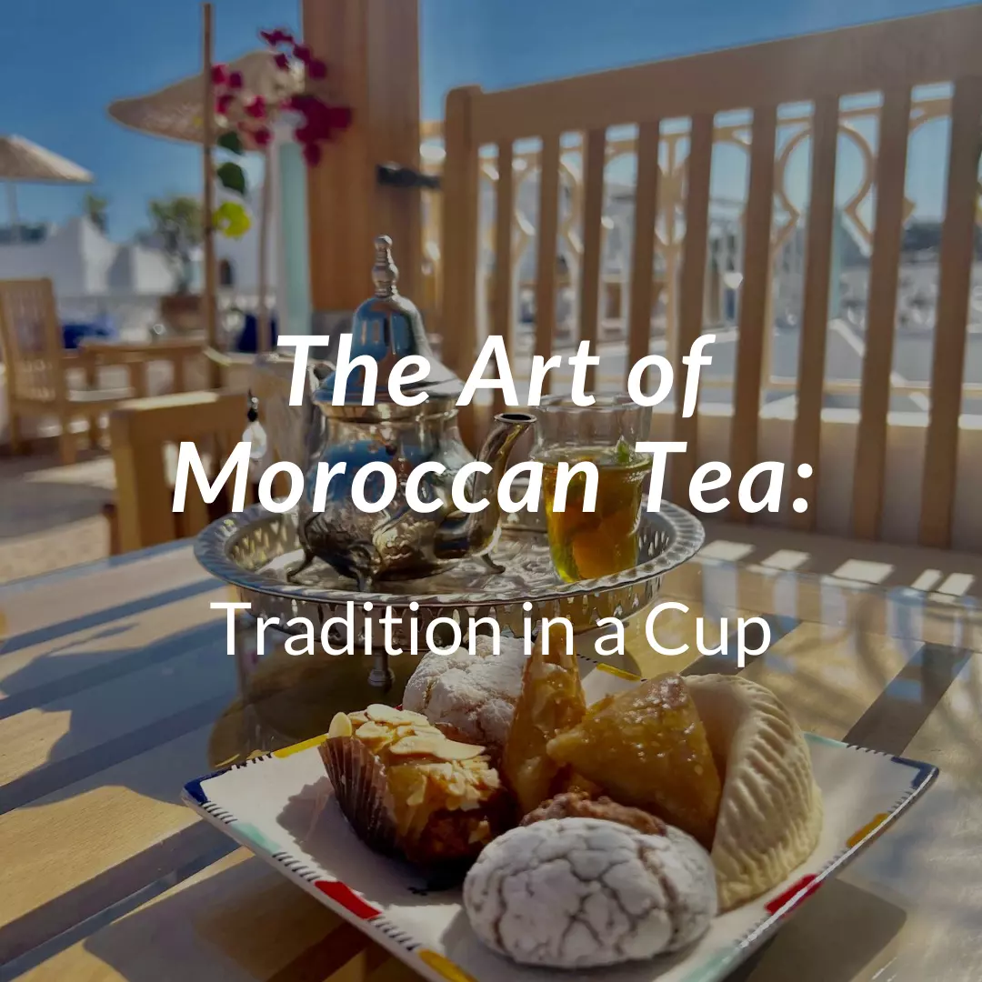 The Art of Moroccan Tea: Tradition in a Cup