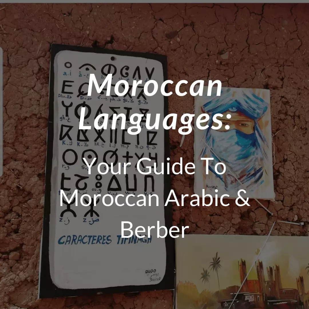 Moroccan Languages: Your Guide To Moroccan Arabic & Berber