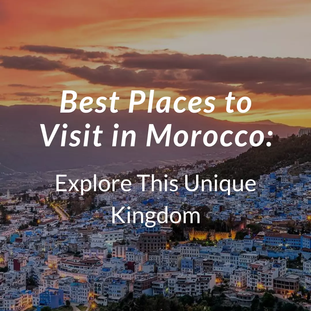 Best Places To Visit In Morocco