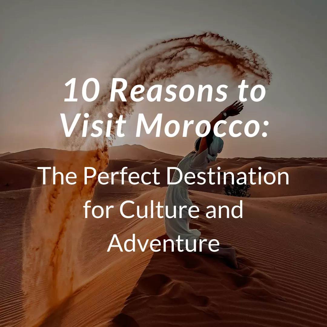 Top 10 Reasons To Visit Morocco