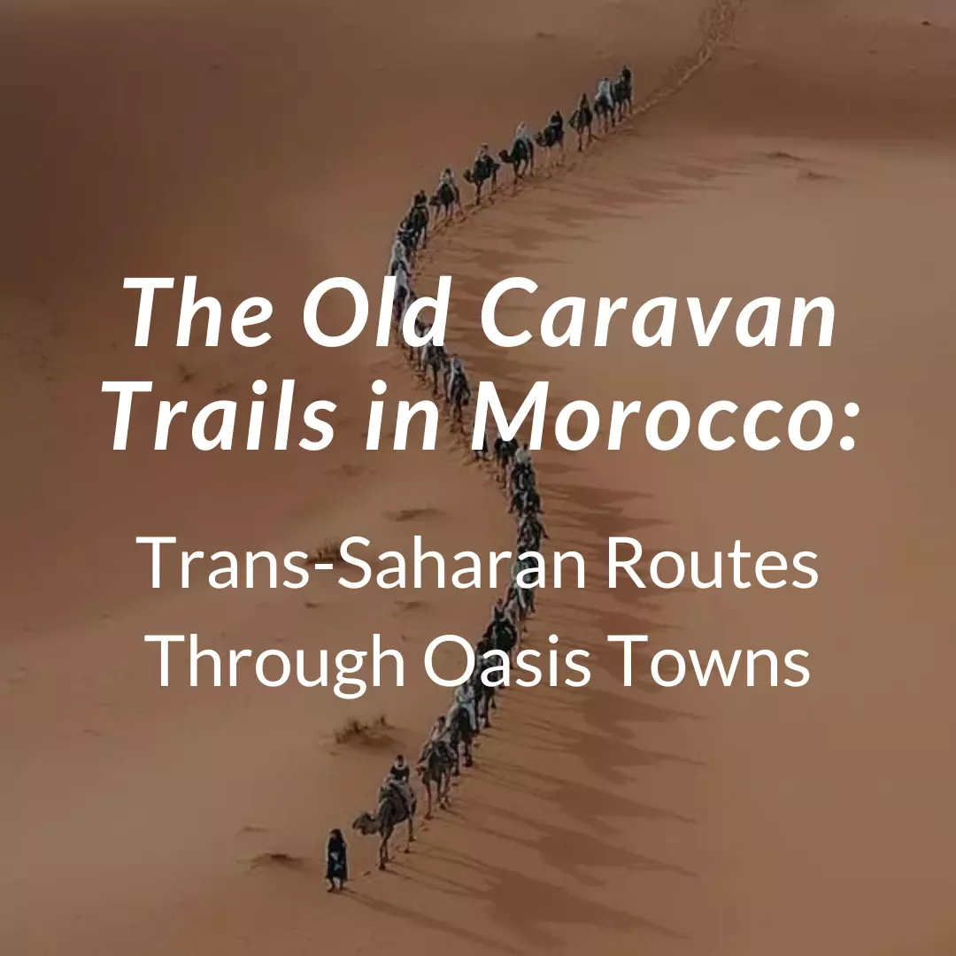 The Old Caravan Trails in Morocco