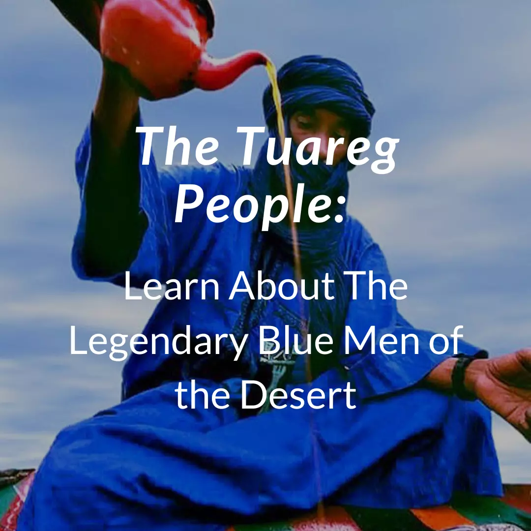 The Tuareg People: Learn About The Legendary Blue Men - Arhhal ...