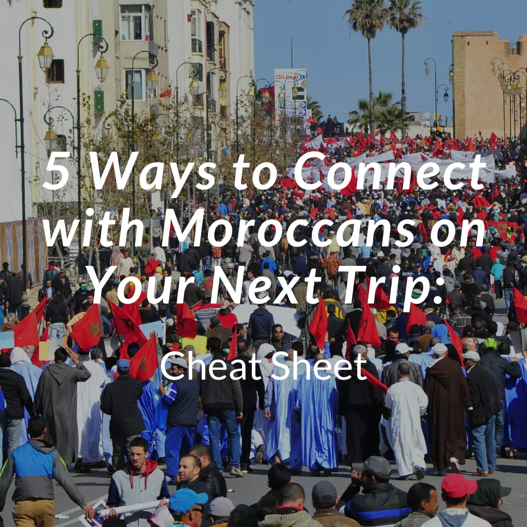 5 Ways to Connect with Moroccans on Your Next Trip