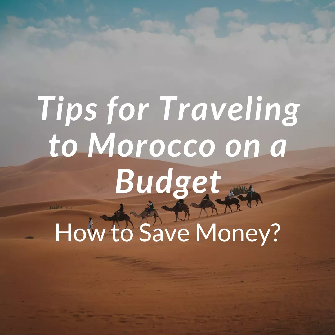 Tips for Traveling to Morocco on a Budget: How to Save Money?
