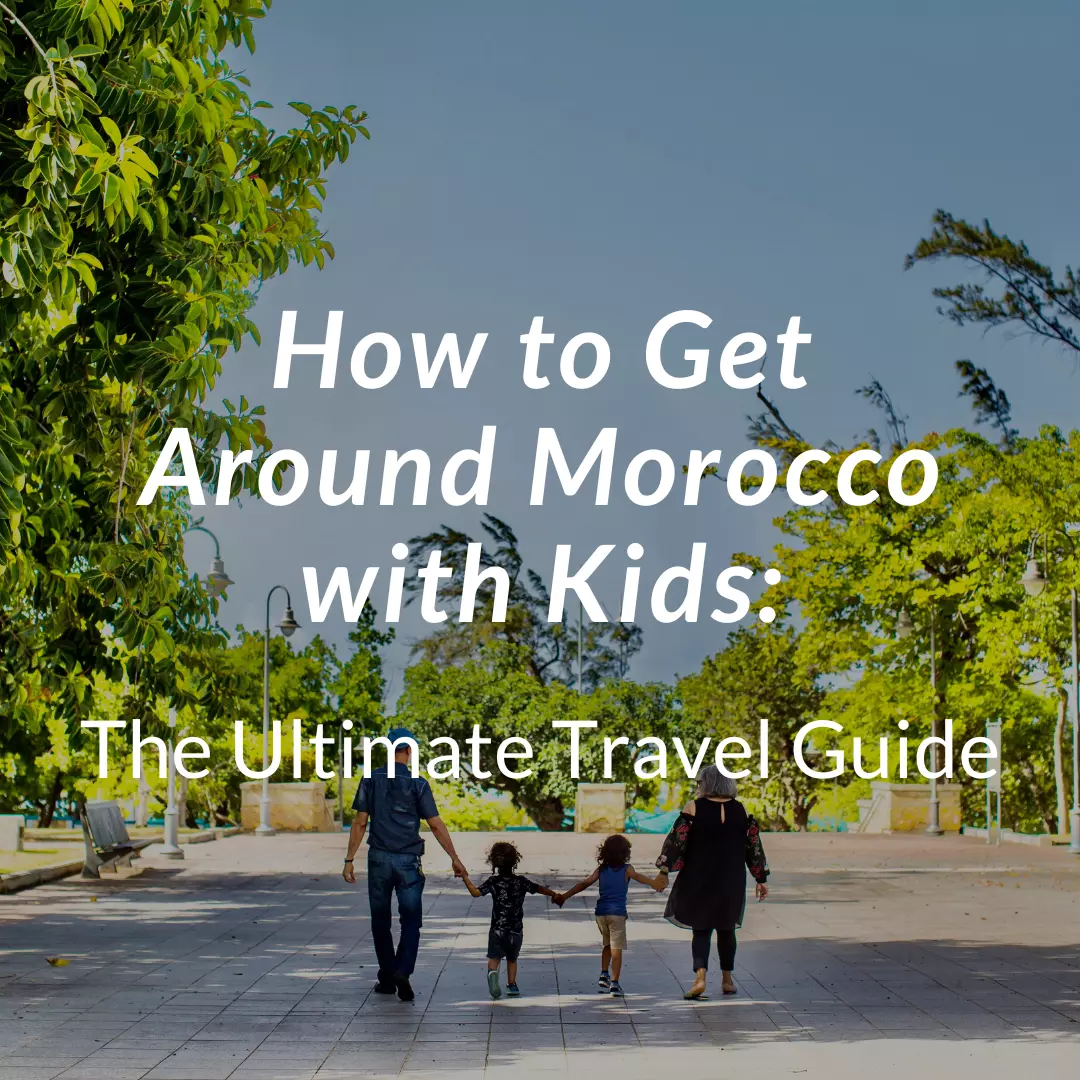 How to Get Around Morocco with Kids
