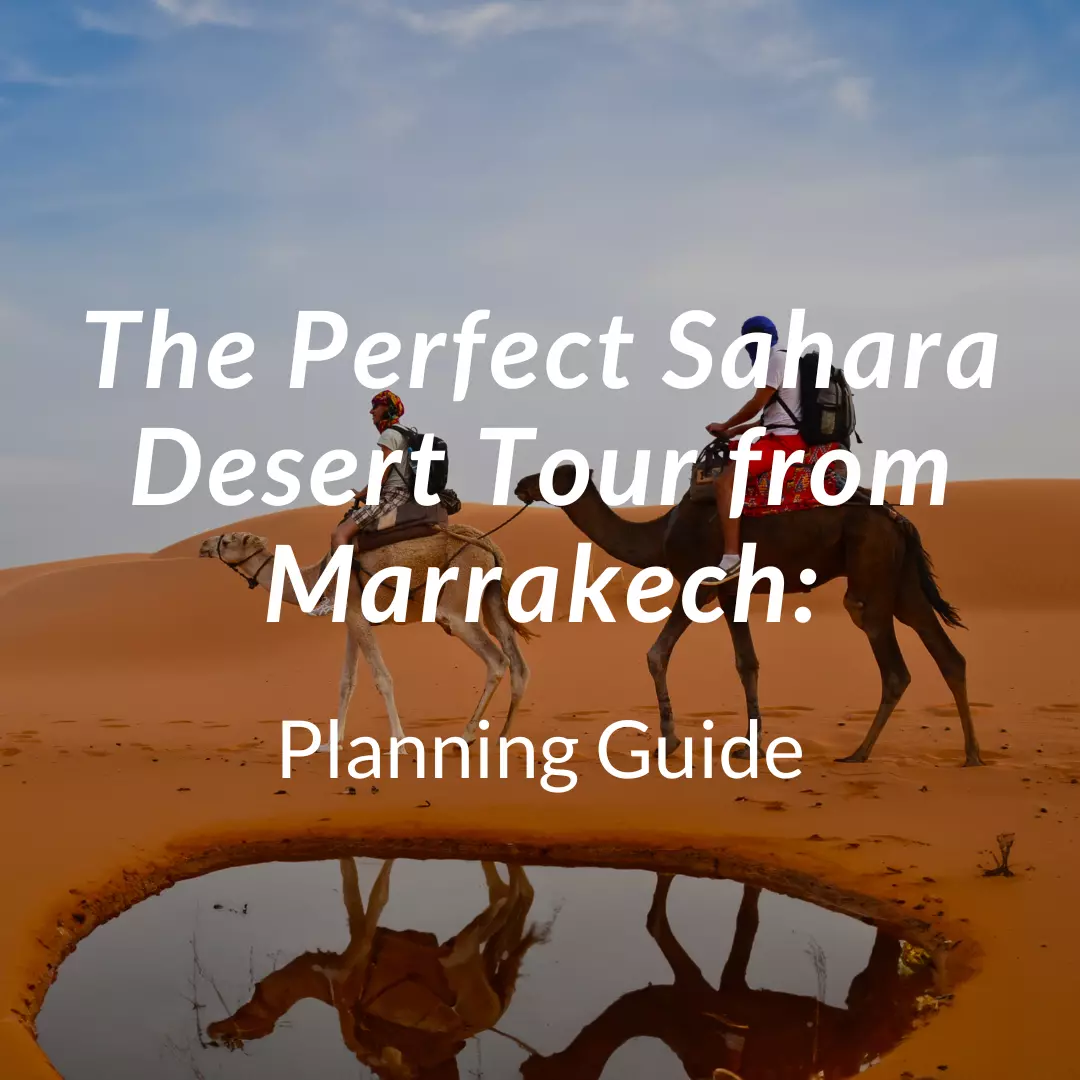 The Perfect Sahara Desert Tour from Marrakech