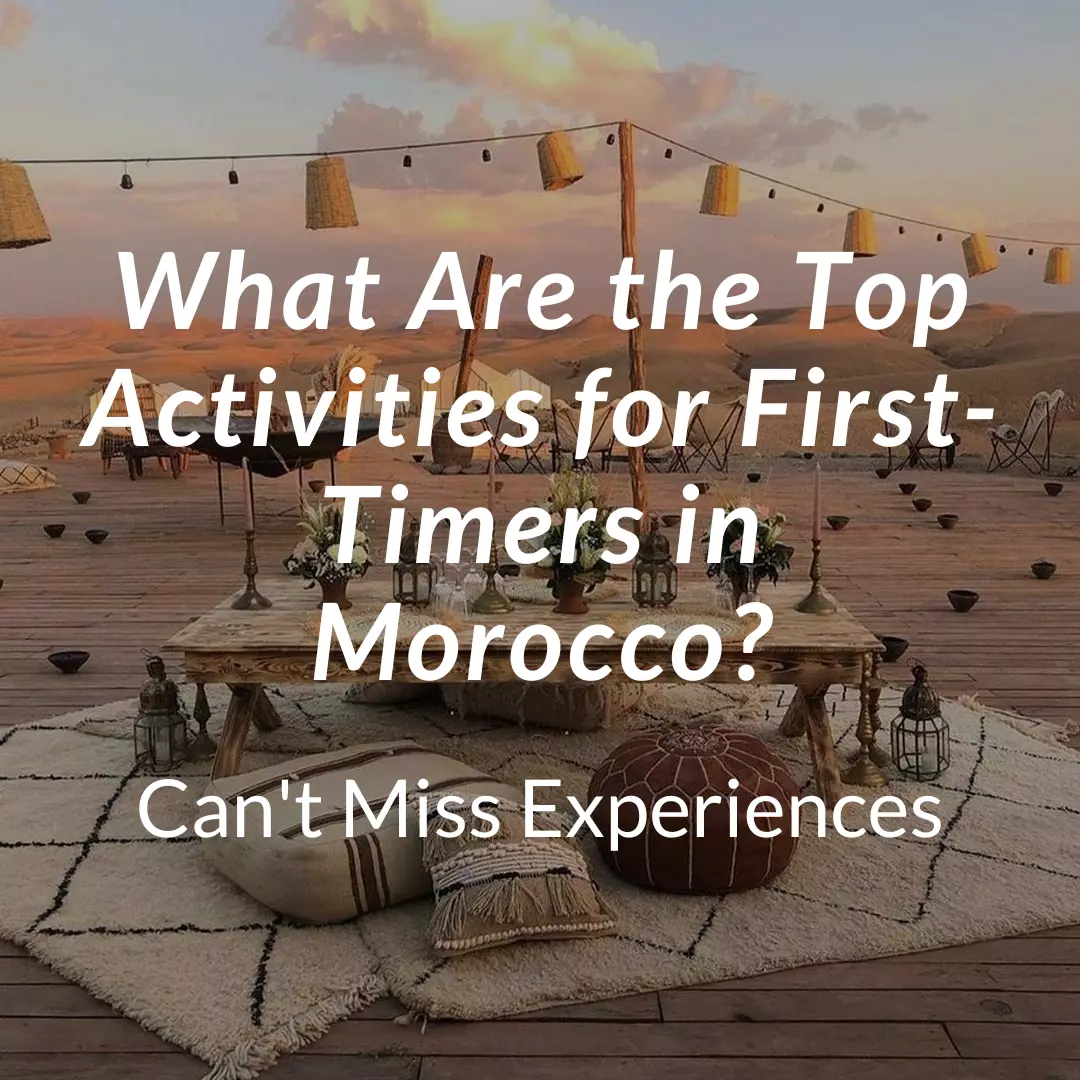 What Are the Top Activities for First-Timers in Morocco?