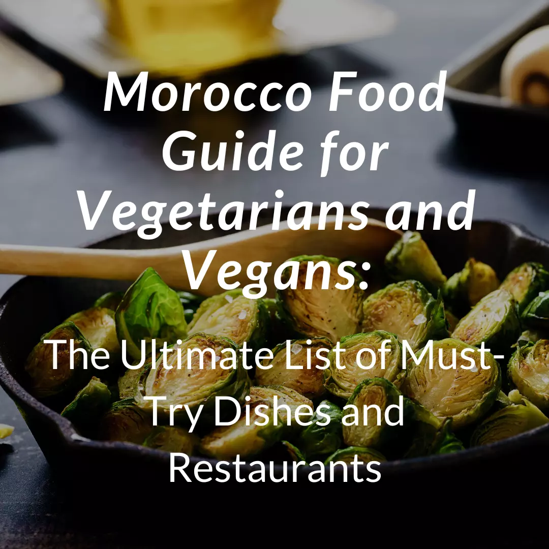 Morocco Food Guide for Vegetarians and Vegans